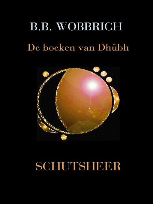 Title details for De boeken van Dhûbh, Schutsheer by B. B. Wobbrich - Available